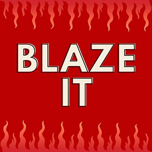 Blaze It