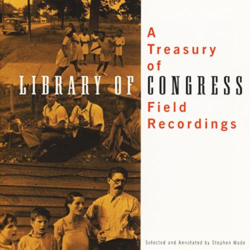 A Treasury of Library of Congress Field Recordings