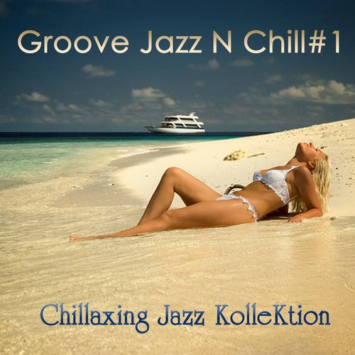 Groove Jazz N Chill #1