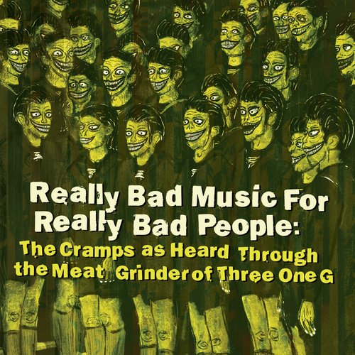 Really Bad Music for Really Bad People: The Cramps as Heard Through the Meat Grinder of Three One G