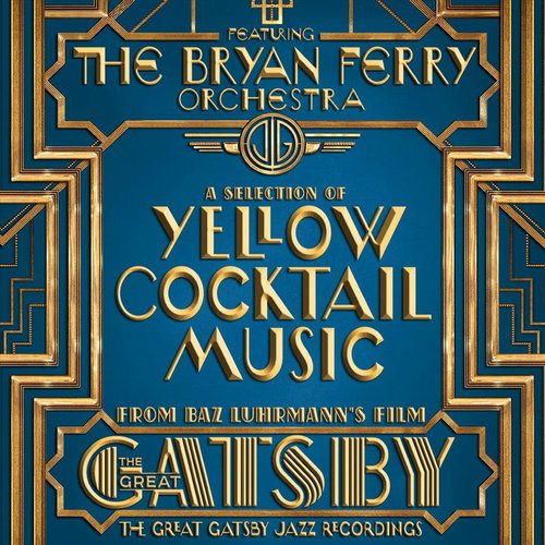 The Great Gatsby: The Jazz Recordings (A Selection of Yellow Cocktail Music from Baz Luhrmann's Film the Great Gatsby)