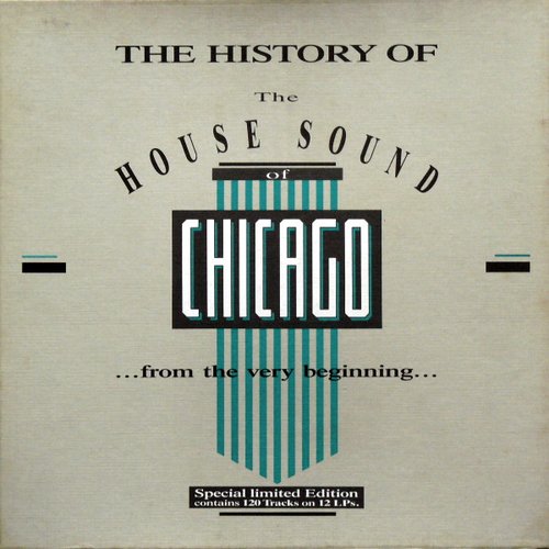 The History Of The House Sound Of Chicago (...From The Very Beginning...)