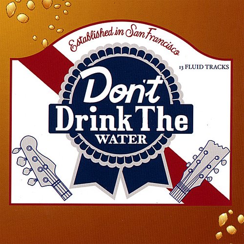 Don't Drink the Water