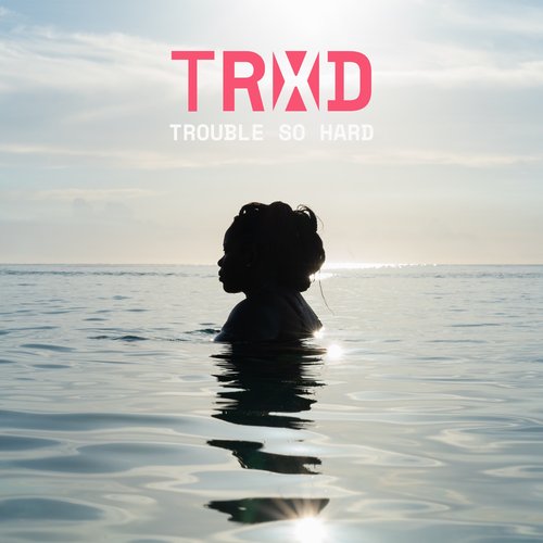Trouble So Hard - Single