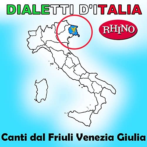 Dialetti d'Italia: Canti dal Friuli Venezia Giulia