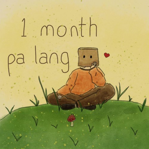 1 month pa lang