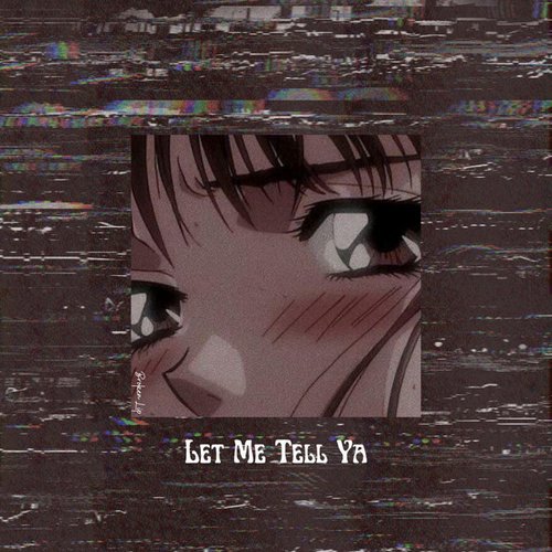 Let Me Tell Ya