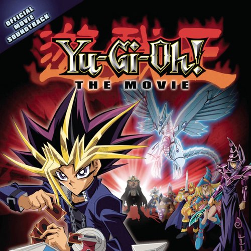 Yu-Gi-Oh! The Movie (Official Movie Soundtrack)