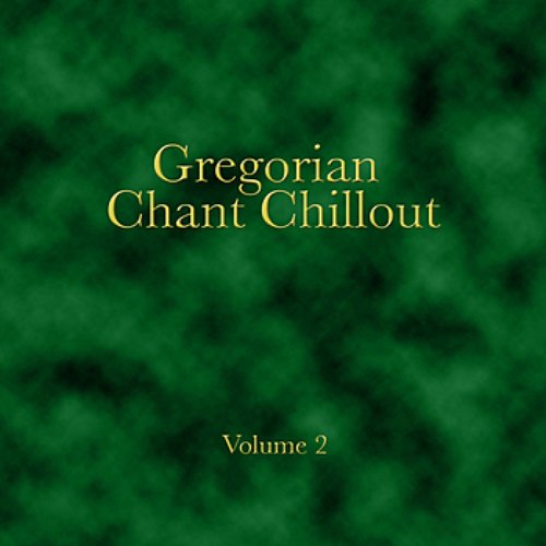 Gregorian Chant Chillout - Volume Two