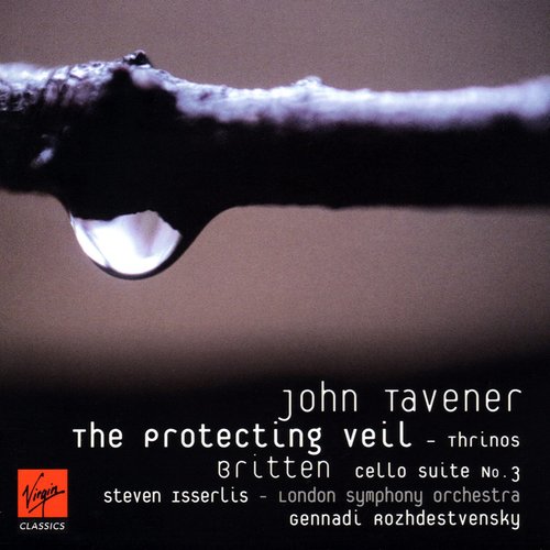 Tavener: The Protecting Veil / Britten: Cello Suite No 3, Op 87