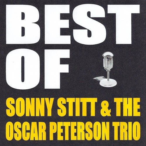 Best of Sonny Stitt & The Oscar Peterson Trio