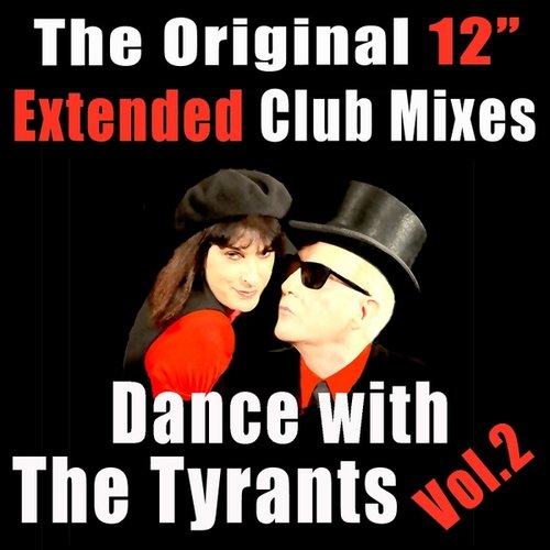 The Original 12" Extended Club Mixes! Dance With the Tyrants, Vol. 2
