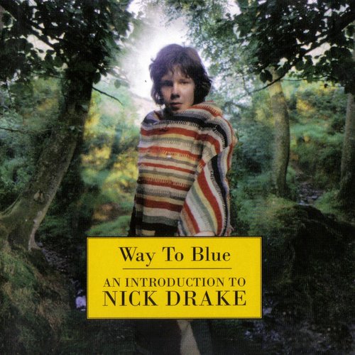 Way To Blue - An Introduction To Nick Drake