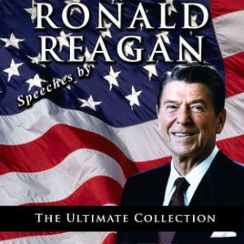 Speeches By Ronald Reagan - The Ultimate Collection