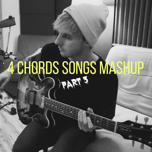 4 Chords Songs Mashup, Pt. 3