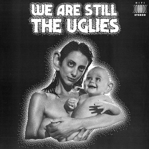 We Are Still The Uglies (Stereo)