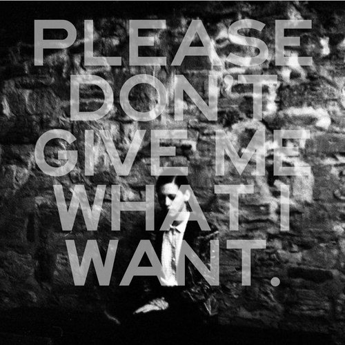 Please Don't Give Me What I Want