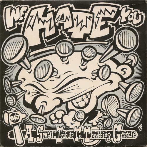We Hate You - A Small Tribute To Throbbing Gristle