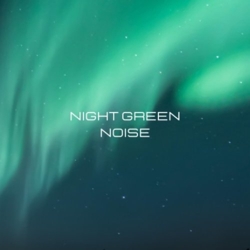 Night Green Noise