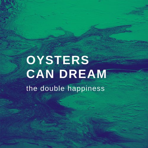 Oysters Can Dream
