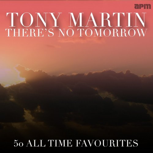 There's No Tomorrow - 50 All Time Favourites