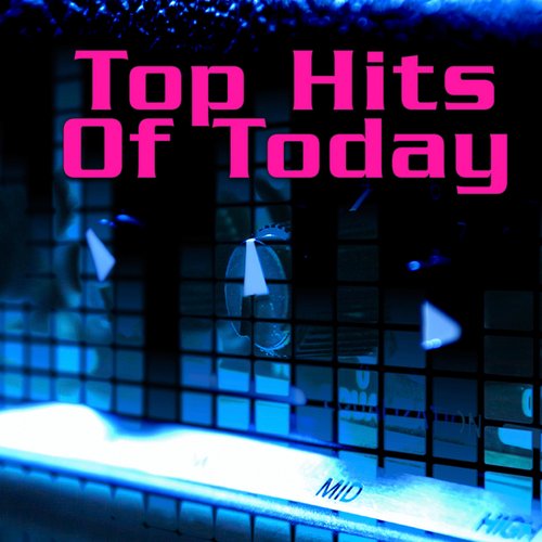 Top Hits Of Today