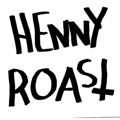 Henny Roast