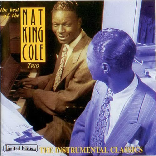 The Best Of The Nat King Cole Trio: Instrumental Classics