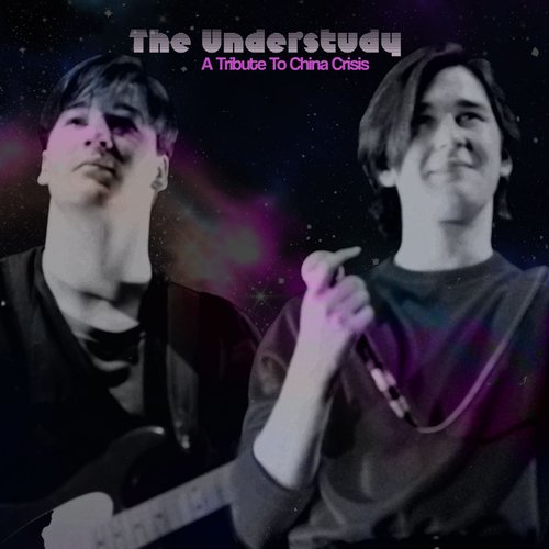 The Understudy: A Tribute to China Crisis