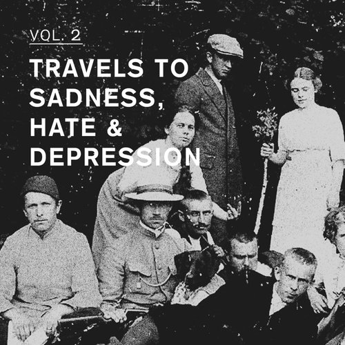 Travels to Sadness, Hate & Depression Vol. 2