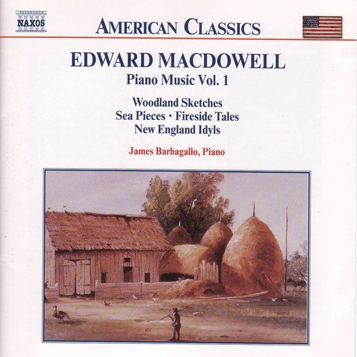 MACDOWELL: Woodland Sketches / Fireside Tales / New England Idyls