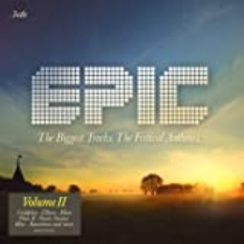 Epic Volume II: The Biggest Tracks. The Festival Anthems
