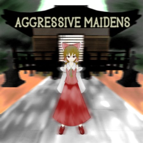 AGGRESSIVE MAIDENS