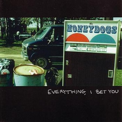 Everything, I Bet You