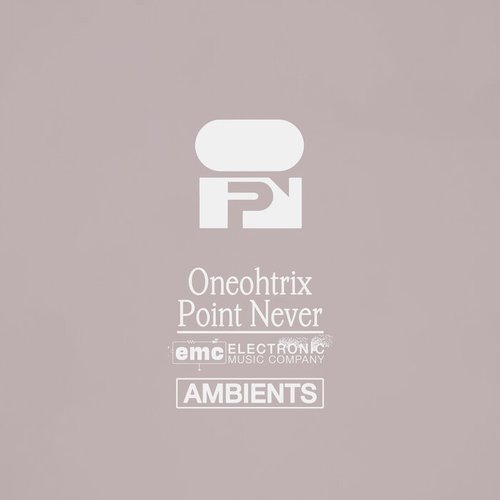 Oneohtrix Point Never - Ambients