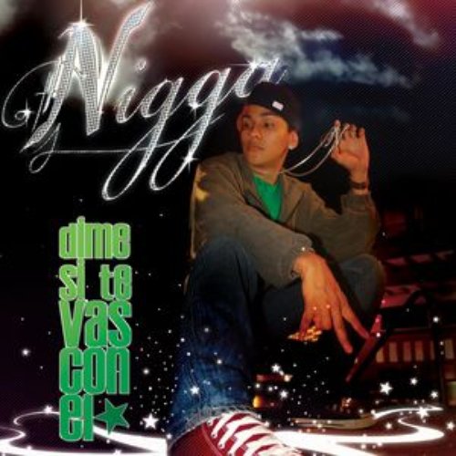 Dime Si Te Vas Con Él — Nigga | Last.fm