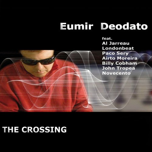 Eumir Deodato - The Crossing (Featuring: Al Jarreau, Londonbeat, Paco Sery, Airto Moreira, Billy Cobham, John Tropea, Novecento)