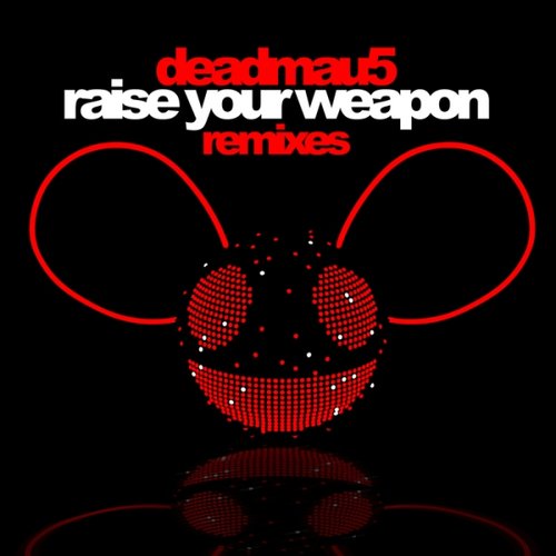 Raise Your Weapon Remixes