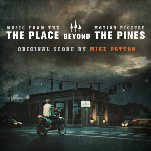 The Place Beyond the Pines (Derek Cianfrance's Original Motion Picture Soundtrack)