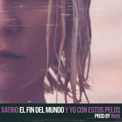 El fin del mundo (Y yo con estos pelos)
