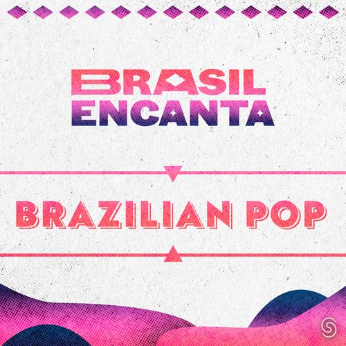 Brasil Encanta: Brazilian Pop