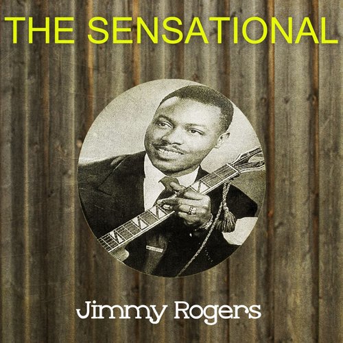 The Sensational Jimmy Rogers