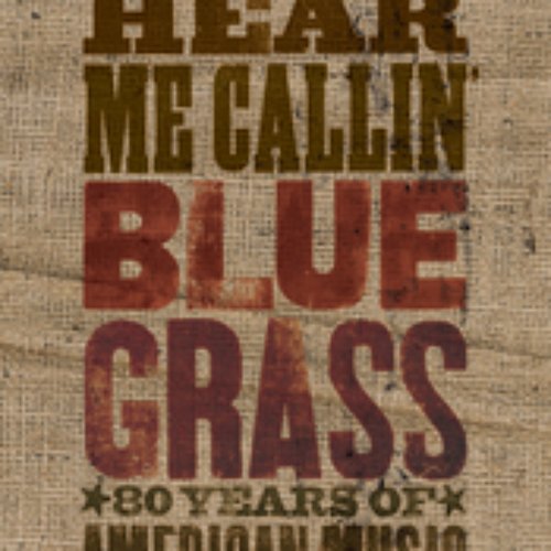Can't You Hear Me Callin' - Bluegrass: 80 Years Of American Music