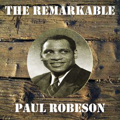 The Remarkable Paul Robeson