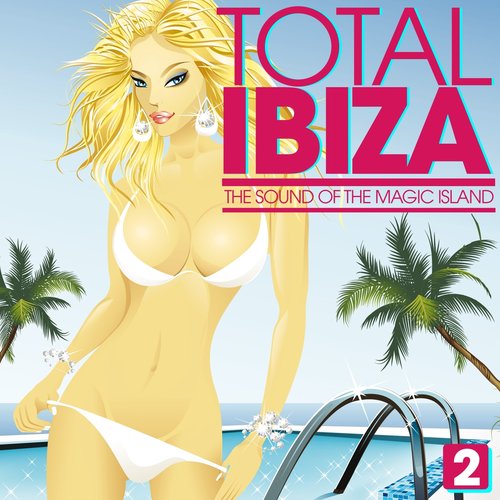 Total IBIZA - The Sound of the Magic Island, Vol. 2