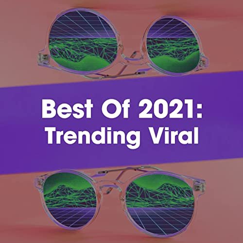 Best Of 2021: Trending Viral