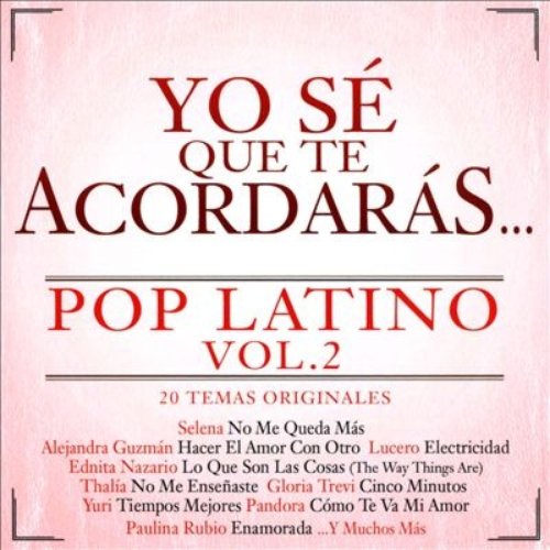 Yo Sé Que Te Acordarás Pop Latino (Vol. 2)