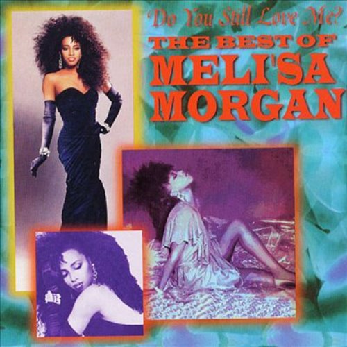 Do You Still Love Me?: The Best of Meli'sa Morgan