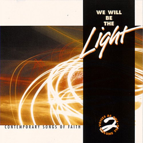 We Will Be The Light: Contemporary Songs Of Faith