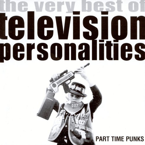 Part-Time Punks: The Very Best of Television Personalities